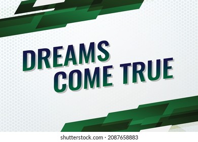 dreams come true word concept vector illustration with green modern futuristic 3d style for landing page template ui web mobile app poster banner flyer background gift card coupon label wallpaper