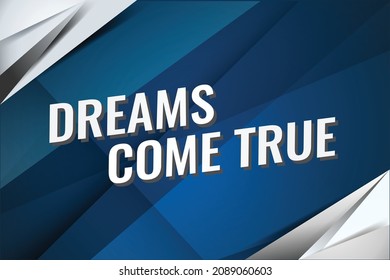 dreams come true word concept vector illustration with blue color modern futuristic 3d style for landing page template ui web mobile app poster banner flyer background gift card coupon label wallpaper