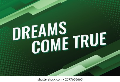 dreams come true word concept vector illustration with green modern futuristic 3d style for landing page template ui web mobile app poster banner flyer background gift card coupon label wallpaper