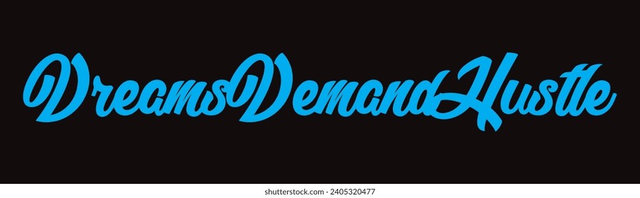 dreams demand hustle text on black background.