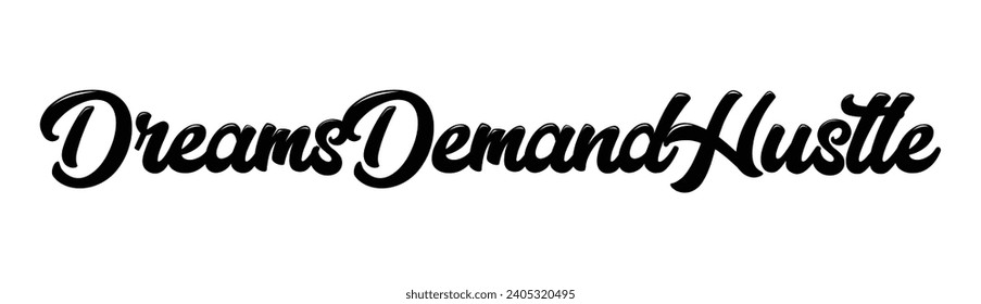 dreams demand hustle text on white background.