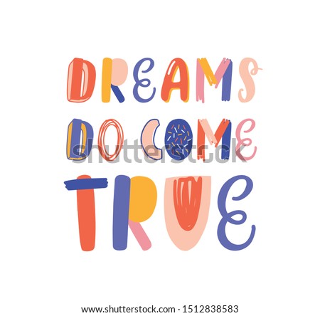 Dreams do come true hand drawn vector lettering. Inspirational phrase, optimistic slogan isolated on white background. Postcard, greeting card decorative typography. Positive saying, lifestyle motto.