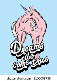 Dreams do come true. Handwritten lettering. Vector hand drawn illustration of unicorn isolated. Tattoo artwork. Template for card, poster, banner, print for t-shirt, label, fashion patch,  pin, badge.