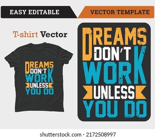 Dreams do not work unless you do t shirt.  modern typography quote black t shirt design. vector, apparel, template, eps 10, typography, vintage t shirt.