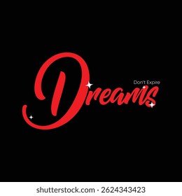 Dreams Don't Expire Inspirational Script Typography for t shirt design poster