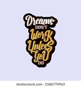 Dreams don't unless you do decorative script text art design