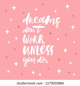 Dreams don't work unless you do Lettering illustration. Perfect for posters, greeting cards and social media.