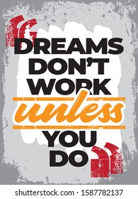 Dreams don't work unless you do. Inspiring Typography Creative Motivation Quote Poster Template. Vector Banner Design Illustration Concept On Dark Background