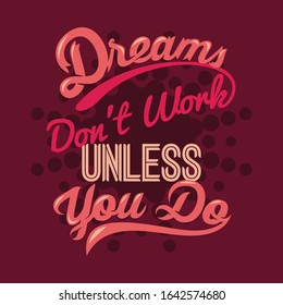 Dreams don't work unless you do. Motivational sayings & quotes Premium Vector