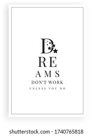 Dreams don't work unless you do, vector. Scandinavian minimalist art design. Wording design, lettering. Positive, motivational, inspirational quote. Wall art, artwork, poster design