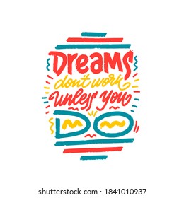 Los sueños no funcionan a menos que lo hagas. Inspirador Plantilla De Afiche De Citas De Motivación Creativa. Tipografía vectorial - Ilustración