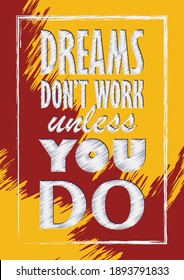 Dreams don't work unless you do Inspiring quote Vector illustration