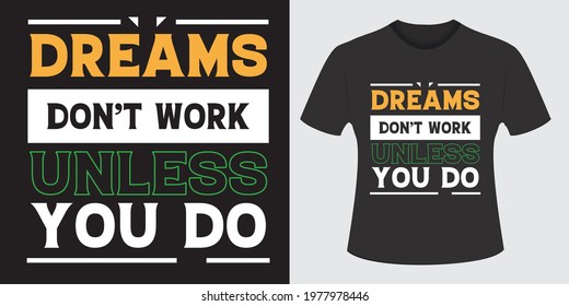dreams don't work unless you do, unique t-shirt design