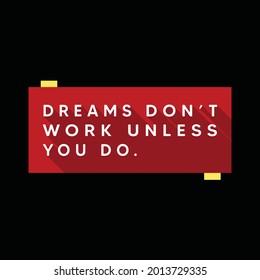 Dreams don't work unless you do. Creative Custom Motivation Quote, white Vector Typography with red background poster with long shadow. Quote Motivational Square banner. Inspirational lettering Quote.