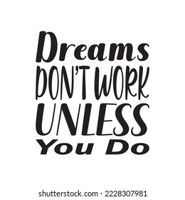 dreams don't work unless you do black letters quote