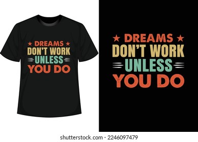 DREAMS DON'T WORK UNLESS YOU DO Motivational T shirt Design