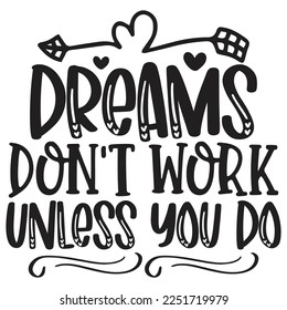 Dreams Don't Work Unless You Do - Boho Style Religious Biblical Christian Jesus Quotes T-shirt And SVG Design. Motivational Inspirational SVG Quotes T shirt Design, Vector EPS Editable Files.
