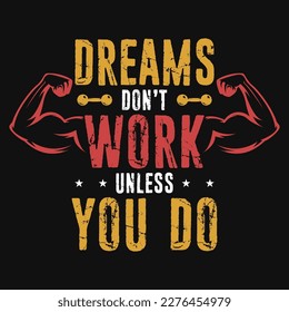 Dreams don't work unless you do gym fitness typographic tshirt design 