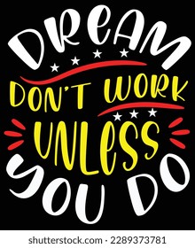 Dreams Don't work unless you do 01