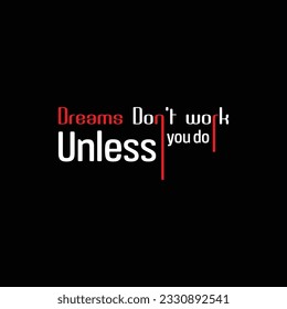 Dreams Don't work Unless you do lettering, typography