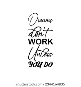 dreams don't work unless you do black letters quote