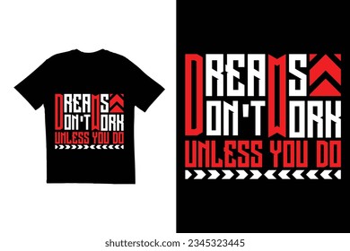 Dreams don't work unless you do typography T shirt design. Typography t shirt design template