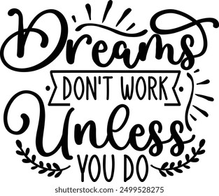 Dreams don't work unless you do
