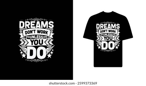 DREAMS DON'T WORK UNLESS YOU DO T shirt design