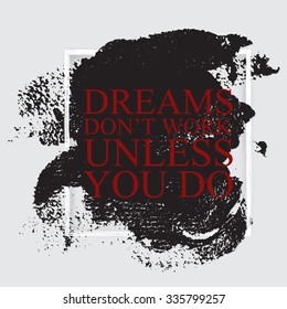 Dreams don't work unless you do  - inspirational motivational career quote on the hand drawn ink texture background. Poster template, print design.
