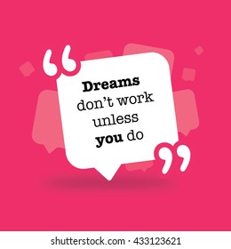 Dreams dont work unless you do