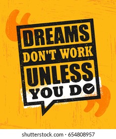 Dreams Don't Work Unless You Do. Inspiring Creative Motivation Quote Poster Template. Vector Typography Banner Design Concept On Grunge Texture Rough Background