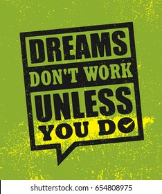 Dreams Don't Work Unless You Do. Inspiring Creative Motivation Quote Poster Template. Vector Typography Banner Design Concept On Grunge Texture Rough Background