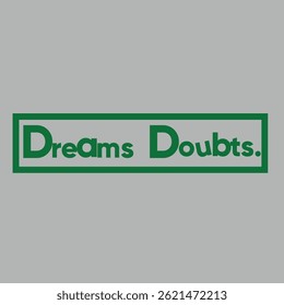  Dreams Doubts Quote Typography - Motivational Green Text Graphic Design with Border