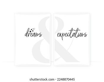 Dreams And Expectations, vector. Scandinavian minimalist art design in two pieces. Wording design, lettering. Positive, motivational, inspirational quote. Wall art, artwork, poster design