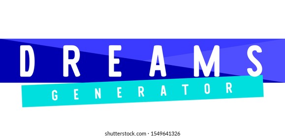 Dreams generator. Tee print with slogan. Typography for t shirt, hoody or sweatshirt.