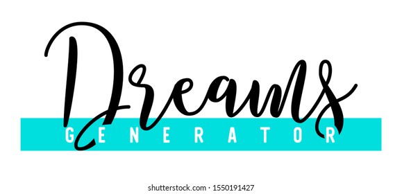 Dreams generator. Tee print with slogan. Typography for t shirt, hoody or sweatshirt.