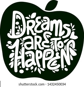 Dreams are to happen - motivational quote. Bright lettering for postcards and banners. Vector illustration made by hand.