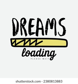 Dreams loading illustration typography slogan for print t shirt design