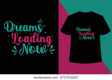 Dreams Loading Now Diseño de camiseta de tipografía con presupuesto motivacional para prendas de vestir e impresión.
