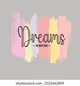 Dreams in motion abstract typography motivational quotes, modern design slogan. Vector illustration graphics for print t shirt, apparel, background, poster, banner, postcard or social media content.