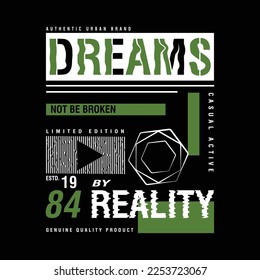 dreams reality slogan graphic typography t shirt print vector