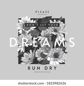 dreams slogan on b/w sunflowers background illustration