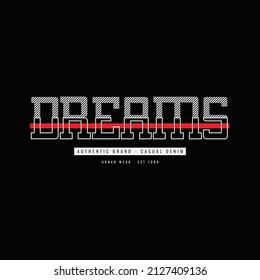 Dreams, slogan tee graphic typography for print t shirt design,vector illustration