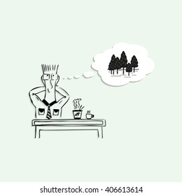 Dreams of a trip to the woods, during the lunch break at work. Vector illustration.