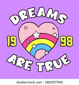 DREAMS ARE TRUE TEXT, ILLUSTRATION OF A HEART WITH A RAINBOW INSIDE AND STARS. PRINT FOR GIRLS SLOGAN PRINT VECTOR