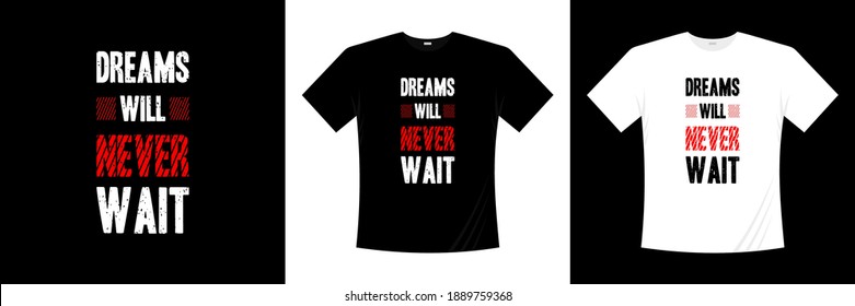 dreams will never wait typography t-shirt design.
