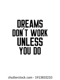 Dreams don’t work unless you do. Hand drawn typography poster design. Premium Vector.