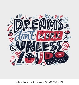 Dreams donâ??t work until you do - inspirational quote. Motivational lettering on white background. Handdrawn illustration made in vector. 
