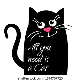 Dreamy Cute cat with text. All need is a cat. Funny Kawaii animal black cat. Cute cartoon character. Isolates Vector cartoon Illustration in flat.