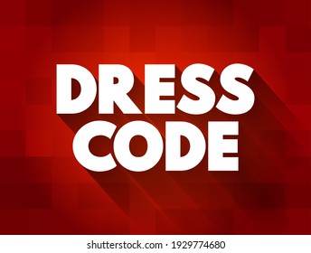 Dress code - set of rules with regards to what clothing groups of people must wear, text concept background